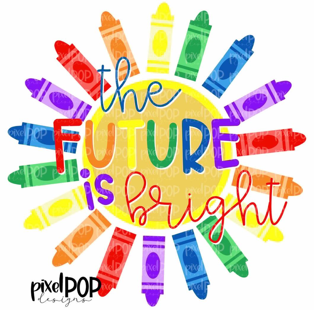 Future is bright crayons