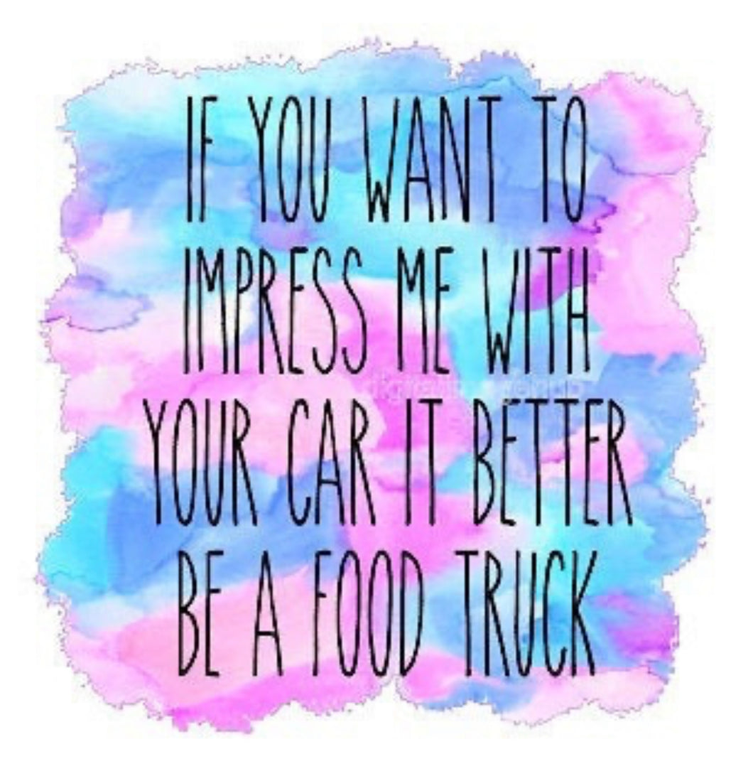 Want to impress me - food truck