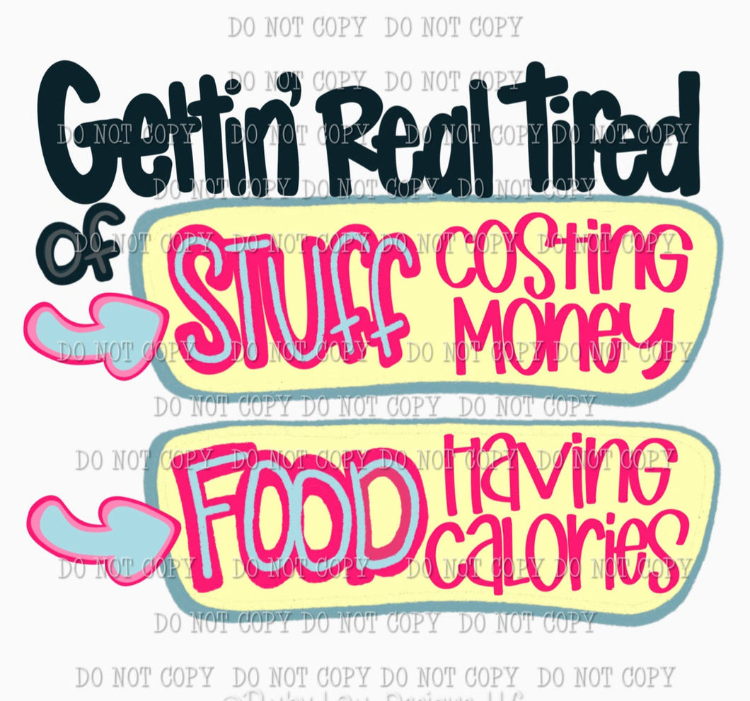 Getting tired of stuff costing money and food having calories